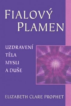 Fialový plamen: Uzdravení těla, mysli a duše