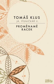 Já, písničkář II.: Proměnamě, Racek