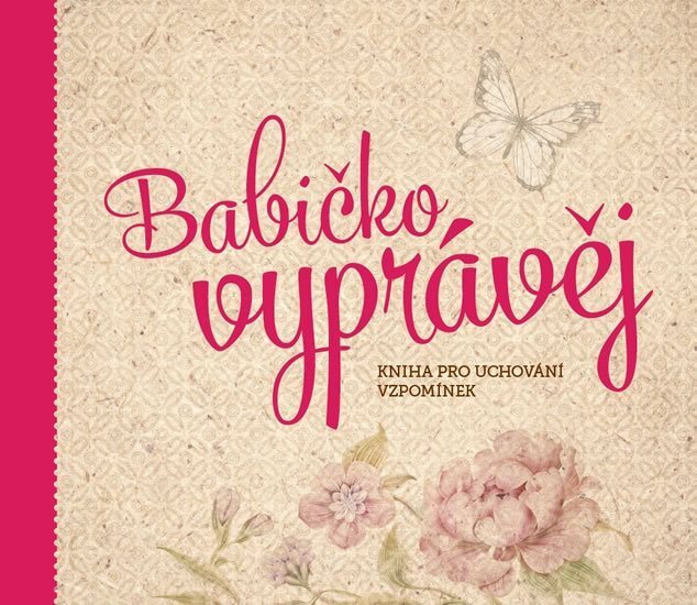 Babičko, vyprávěj: Kniha pro uchování vzpomínek