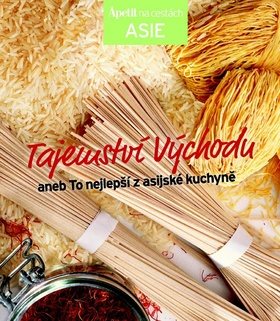 Tajemství Východu: aneb To nejlepší z asijské kuchyně