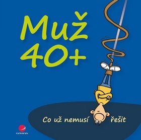Muž 40+: Co už nemusí řešit