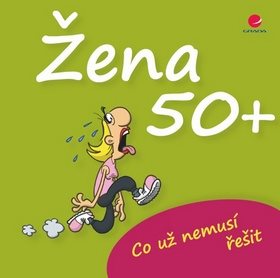 Žena 50+: Co už nemusí řešit