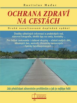 Kniha Ochrana zdraví na cestách: Jak předcházet zdravotním problémům a jak je nejlépe řešit
