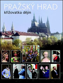 Pražský hrad: Křižovatka dějin