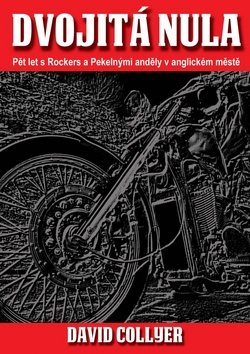 Dvojitá nula: Pět let s Rockers a Pekelnými anděly v anglickém městě