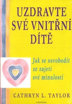 Uzdravte své vnitřní dítě: Jak se osvobodit ze zajetí své minulosti