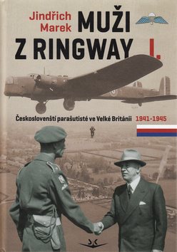Muži z Ringway I.: Českoslovenští parašutisté ve Velké Británii 1941 - 1945