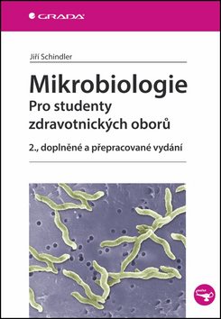Mikrobiologie: Pro studenty zdravotnických oborů, 2., doplněné a přepracované vydání