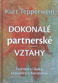 Dokonalé partnerské vztahy: Tajemství lásky, sexuality a harmonie