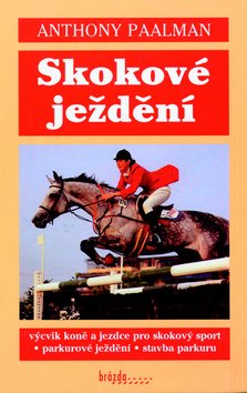Skokové ježdění: Výcvik koně a jezdce pro skokový sport - Parkúrové ježdění - Stavba parkúrů