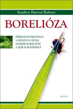 Borelióza: Přírodní prevence a bylinná léčba lymské boreliózy a jejích koinfekcí