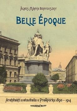 Belle époque: Architekti a stavitelia v Prešporku 1890 – 1914