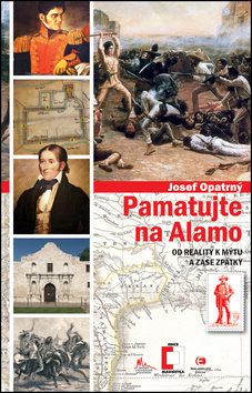 Pamatujte na Alamo: Od reality k mýtu a zase zpátky
