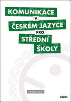 Komunikace v českém jazyce pro střední školy: Pracovní sešit