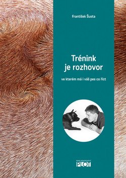 Trénink je rozhovor: ve kterém má i váš pes co říct