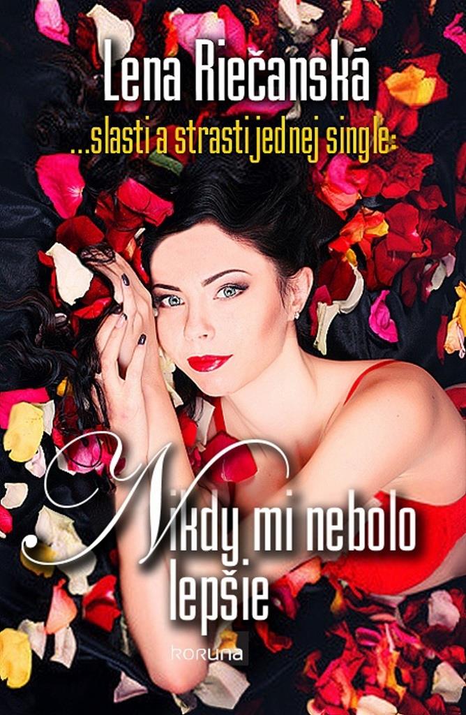 Nikdy mi nebolo lepšie: ... slasti a strasti jednej single