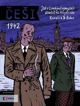 Češi 1942: Jak v Londýně vymysleli atentát na Heydricha
