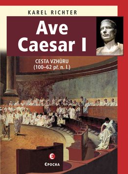 Ave Caesar I: Cesta vzhůru