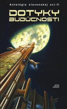 Dotyky budúcnosti: Antológia slovenskej sci-fi