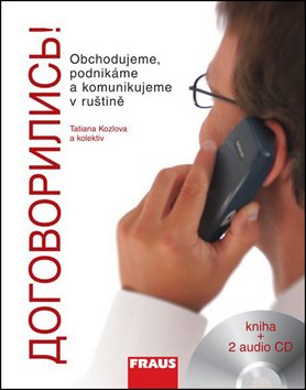 Dogovorilis! + 2 CD: Obchodujeme, podnikáme a komunikujeme v ruštině