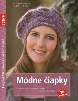 TOPP Módne čiapky: Vlastnoručne pletené čiapky pre celú rodinu