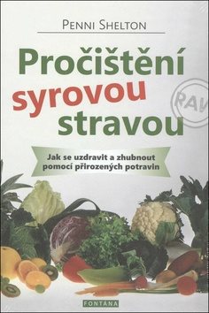 Pročištění syrovou stravou: Jak se uzdravit a zhubnout pomocí přirozených potravin