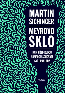 Meyrovo sklo: Kam před Rudou armádou schováte svůj poklad?