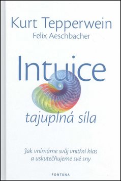 Intuice tajuplná síla: Jak vnímáme svůj vnitřní hlas a uskutečňujeme své sny