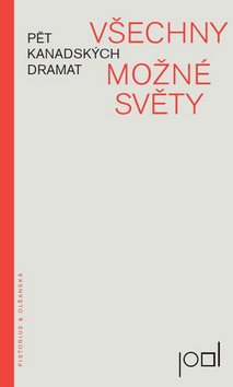Všechny možné světy: Pět kanadských dramat