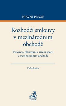 Rozhodčí doložky v mezinárodním obchodě: Prevence, plánování a řízení sporu v mezinárodním obchodě