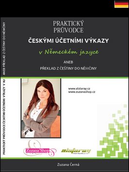 Praktický průvodce českými účetními výkazy v německém jazyce: aneb překlad z češtiny do němčiny