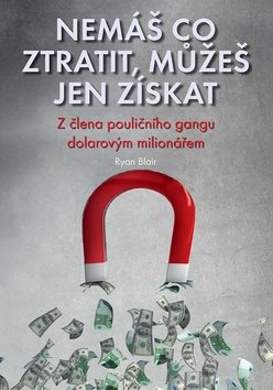 Nemáš co ztratit, můžeš jen získat: Z člena pouličního gangu dolarovým milionářem