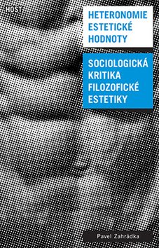 Heteronomie estetické hodnoty: Sociologická kritika filozofické estetiky