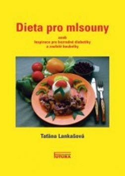 Dieta pro mlsouny: aneb Ispirace pro bezradné diabetiky a zoufalé boubelky