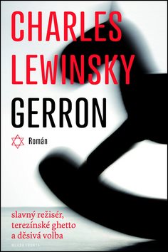 Gerron: Slavný režisér, terezínské ghetto a děsivá volba