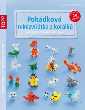 TOPP Pohádková minizvířátka z korálků: japonskou technikou navlékání