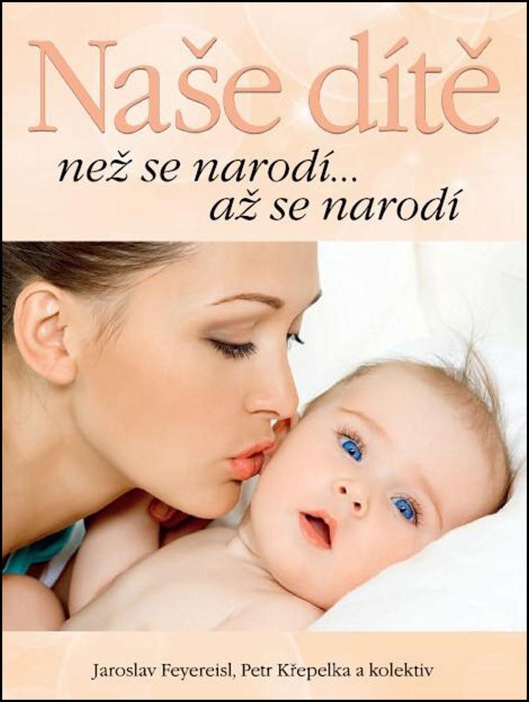 Naše dítě: než se narodí... až se narodí