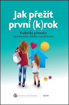 Jak přežít první (k)rok: Praktický průvodce nejrizikovějším obdobím samoživitelství