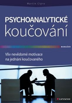 Psychoanalytické koučování: Vliv nevědomé motivace na jednání koučovaného