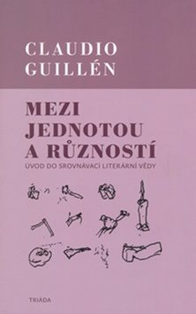 Mezi jednotou a růzností: Úvod do srovnávací literární vědy