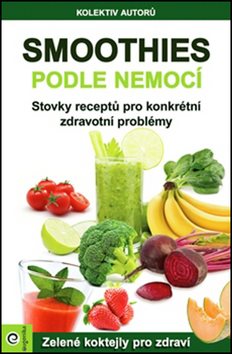 Smoothies podle nemocí: Zelené koktejly pro zdraví