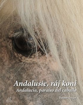 Andalusie, ráj koní: Andalucía, paraíso del caballo