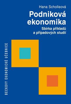 Podniková ekonomika: Sbírka příkladů a případových studií