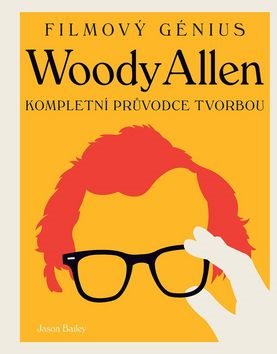 Woody Allen: Kompletní průvodce tvorbou