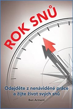 Rok snů: Odejděte z nenáviděné práce a žijte život svých snů