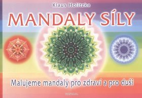 Mandaly síly: Malujeme mandaly pro zdraví a pro duši