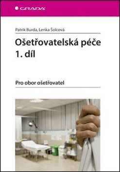 Ošetřovatelská péče 1.díl: Pro obor ošetřovatel