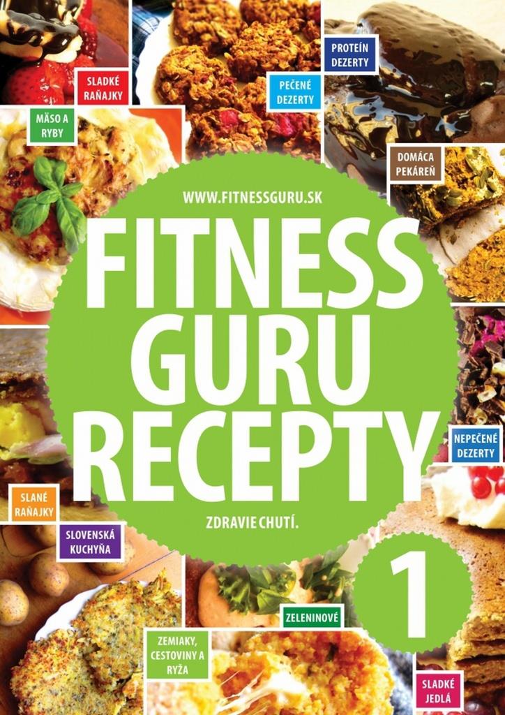 Fitness Guru Recepty 1: Zdravie chutí.
