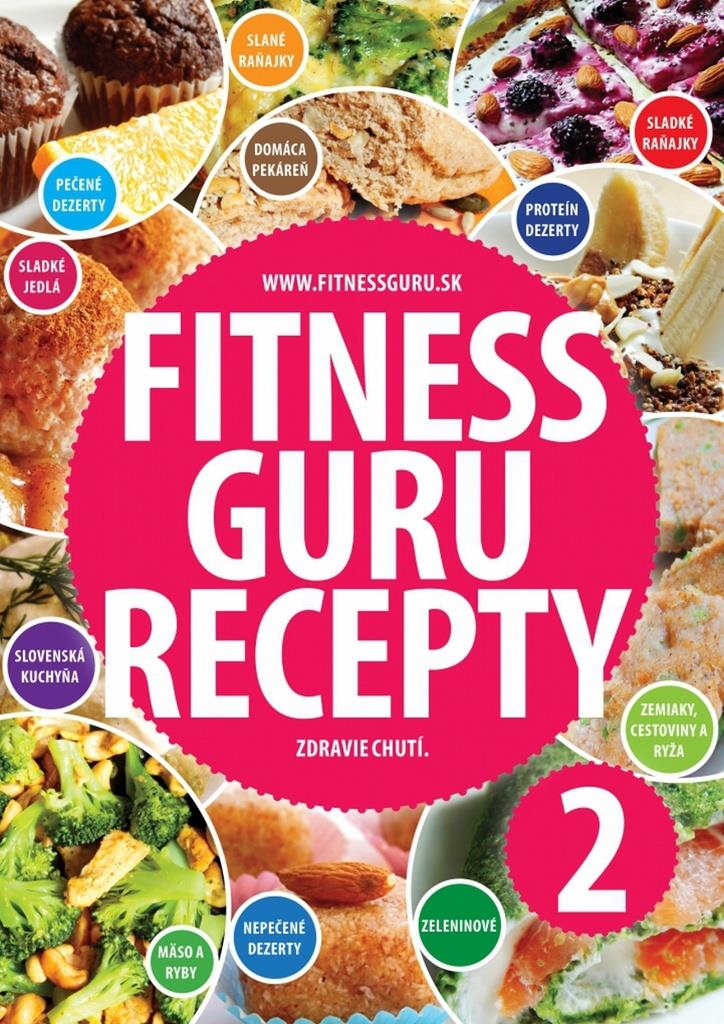 Fitness Guru Recepty 2: Zdravie chutí.