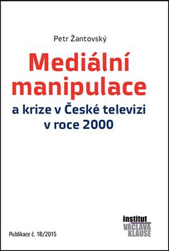 Mediální manipulace a krize v ČT v roce 2000: Publikace č. 18/2015